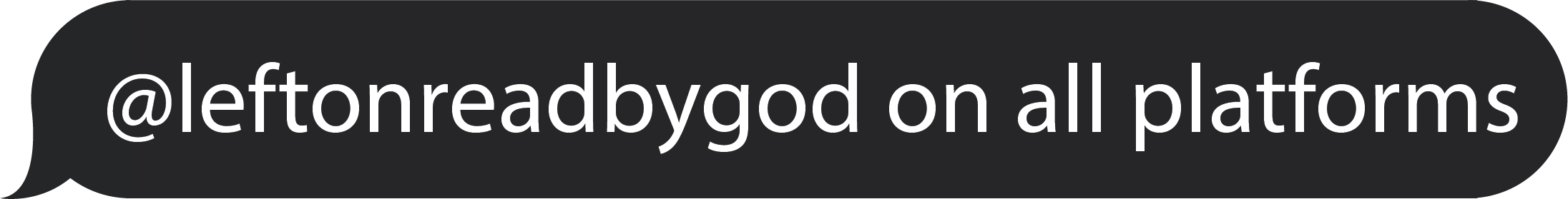 an ios message bubble with the text '@leftonreadbygod' inside